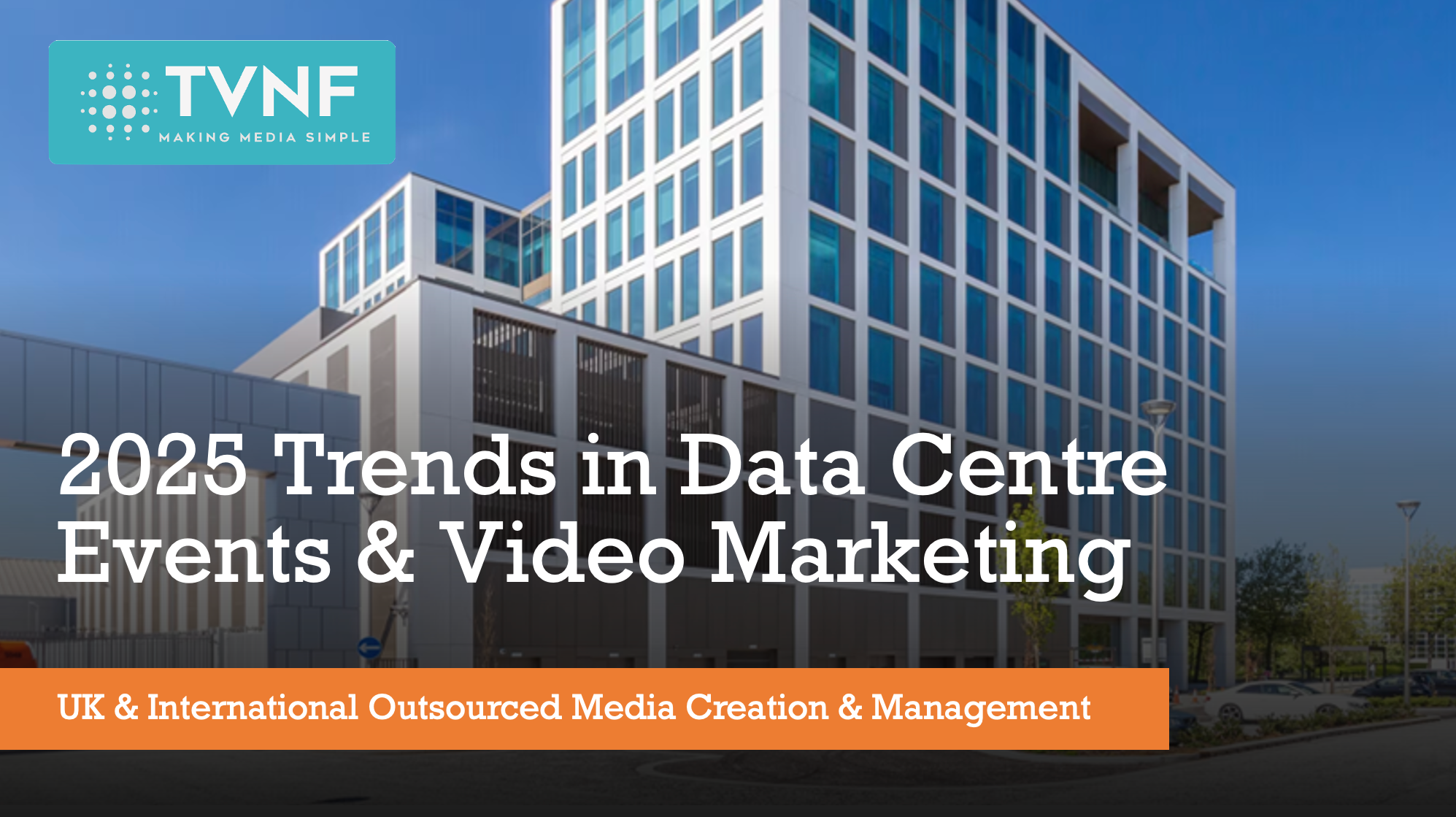 2025 Trends in Data Centre Events & Video Markerting TVNF