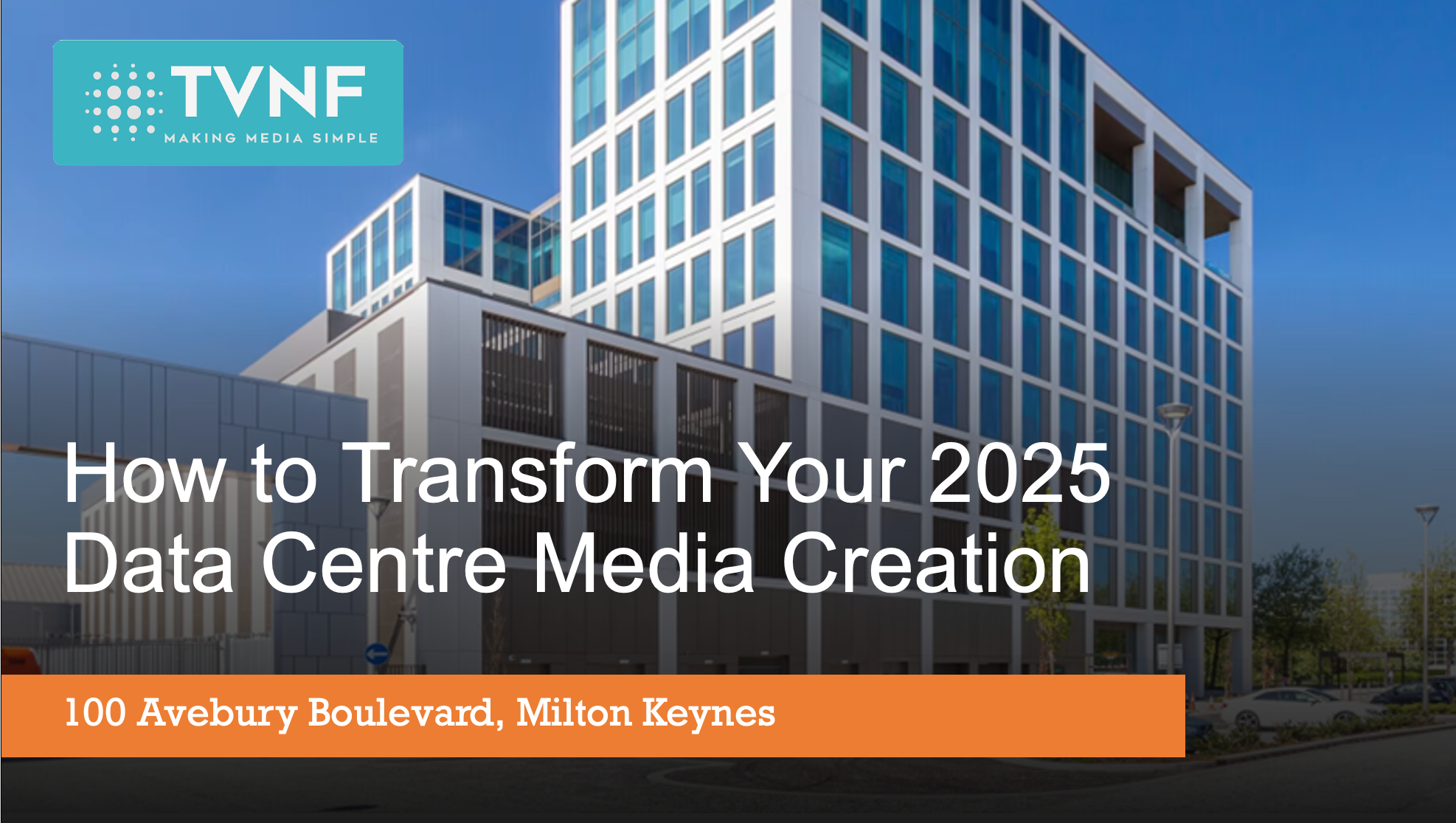 How to transform your 2025 data centre media creation